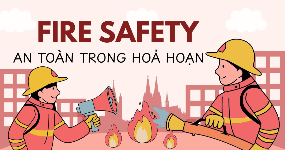 FIRE SAFETY - AN TOAN TRONG HOA HOAN